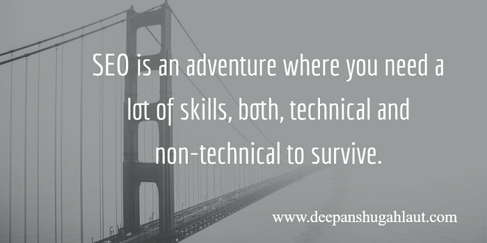 SEO это приключение, где вам нужно много навыков, как технических, так и нетехнических, чтобы выжить